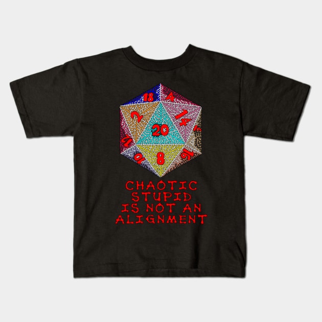 Chaotic Stupid is Not an Alignment Kids T-Shirt by NightserFineArts